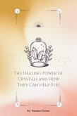 The Healing Power of Crystals and How They Can Help You (eBook, ePUB)