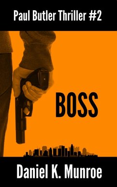 Boss (Paul Butler Thrillers, #2) (eBook, ePUB) - Munroe, Daniel K.
