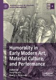 Humorality in Early Modern Art, Material Culture, and Performance