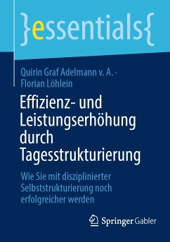 Effizienz- und Leistungserhöhung durch Tagesstrukturierung (eBook, PDF) - Graf Adelmann v. A., Quirin; Löhlein, Florian