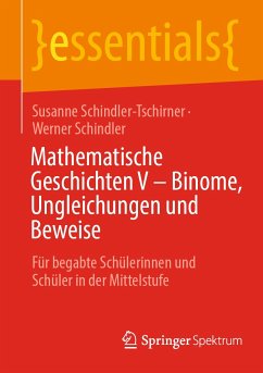 Mathematische Geschichten V – Binome, Ungleichungen und Beweise (eBook, PDF) - Schindler-Tschirner, Susanne; Schindler, Werner