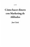 Cómo hacer dinero con Marketing de Afiliados (1, #1) (eBook, ePUB) Cómo hacer dinero con Marketing de Afiliados (1, #1) (eBook, ePUB)