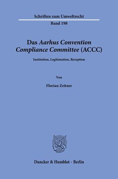 Das Aarhus Convention Compliance Committee (ACCC). - Zeitner, Florian