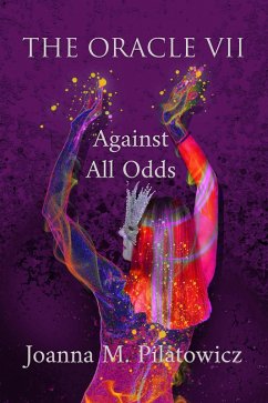 The Oracle VII - Against All Odds (eBook, ePUB) - Pilatowicz, Joanna M.