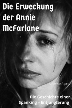 Die Erweckung der Annie McFarlane (eBook, ePUB) - Isabel de, Agony