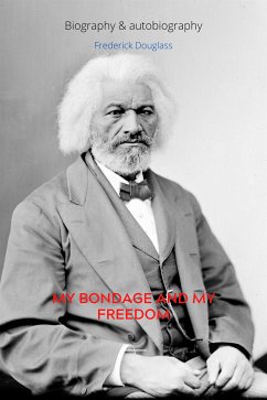 My Bondage and My Freedom (eBook, ePUB) - Douglass, Frederick