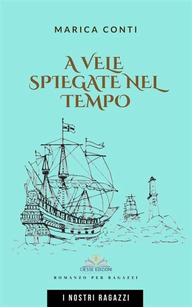 A vele spiegate nel tempo (eBook, ePUB) A vele spiegate nel tempo (eBook, ePUB)