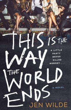 This Is the Way the World Ends (eBook, ePUB) - Wilde, Jen
