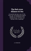 The Red-cross Alliance At Sea: Crowned By The Centr.-comt. Of The Pruss. Soc. Of The Red-cross At Berlin And Edit. For The Benefits Of The Kindred Ai