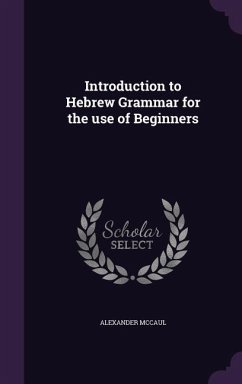 Introduction to Hebrew Grammar for the use of Beginners - Mccaul, Alexander