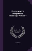 The Journal Of Comparative Neurology, Volume 7