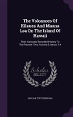The Volcanoes Of Kilauea And Mauna Loa On The Island Of Hawaii