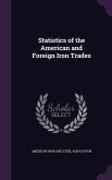 Statistics of the American and Foreign Iron Trades