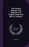 The Poetical Register, And Repository Of Fugitive Poetry For 1801-11, Volume 1