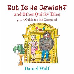 But Is He Jewish? and Other Quirky Tales - Wolf, Daniel