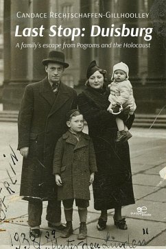 Last Stop: Duisburg A family's escape from Pogroms and the Holocaust - Rechtschaffen-Gillhoolley, Candace