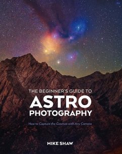 The Beginner's Guide to Astrophotography - Shaw, Mike