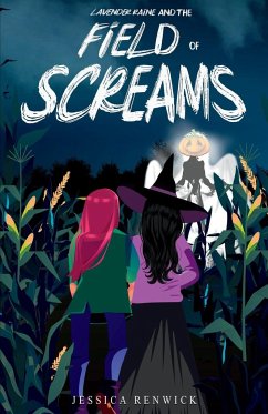 Lavender Raine and the Field of Screams - Renwick, Jessica