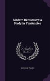 Modern Democracy; a Study in Tendencies