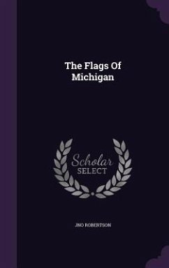 The Flags Of Michigan - Robertson, Jno