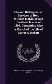 Life and Distinguished Services of Hon. William McKinley and the Great Issues of 1896. Containing Also a Sketch of the Life of Garret A. Hobart