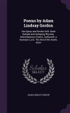 Poems by Adam Lindsay Gordon: Sea Spray and Smoke Drift. Bush Ballads and Galloping Rhymes. Miscellaneous Poems. Ashtaroth: a Dramatic Lyric. The Ro