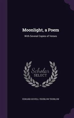 Moonlight, a Poem - Thurlow, Edward Hovell-Thurlow