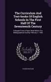 The Curriculum And Text-books Of English Schools In The First Half Of The Seventeenth Century: Enlarged From A Paper Read Before The Bibliographical S