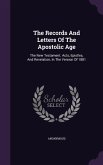 The Records And Letters Of The Apostolic Age: The New Testament. Acts, Epistles, And Revelation, In The Version Of 1881