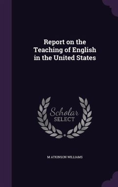 Report on the Teaching of English in the United States - Williams, M. Atkinson