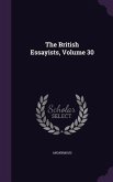 The British Essayists, Volume 30 The British Essayists, Volume 30