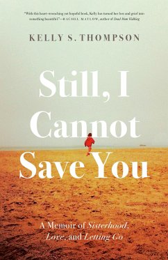 Still, I Cannot Save You - Thompson, Kelly S.