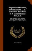Biographical Memoirs, of Adam Smith, Ll. D., of William Robertson, D. D. and of Thomas Reid, D. D.: Read Before the Royal Society of Edinburgh. Now Co