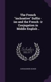 The French "inchoative" Suffix -iss and the French -ir Conjugation in Middle English ..