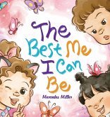 The Best Me I Can Be The Best Me I Can Be