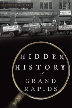 Hidden History of Grand Rapids - Ellis, Matthew A