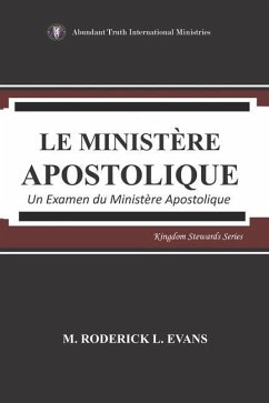 Le Ministère Apostolique: Un Examen du Ministère Apostolique - Evans, M. Roderick L.