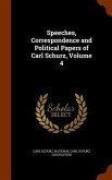 Speeches, Correspondence and Political Papers of Carl Schurz, Volume 4
