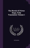 The Novels Of Victor Hugo, Fully Translated, Volume 1