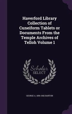 Haverford Library Collection of Cuneiform Tablets or Documents From the Temple Archives of Telloh Volume 1 - Barton, George A.