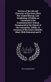 Notices of the Life and Character of His Grace Most Rev. Daniel Murray, Late Archbishop of Dublin, as Contained in the Commemorative Oration Pronounce