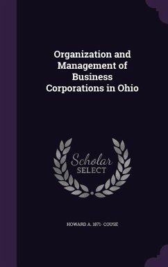 Organization and Management of Business Corporations in Ohio - Couse, Howard a. 1871