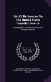 List Of References On The United States Consular Service: With Appendix On Consular Systems In Foreign Countries