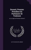 Duranti, Premier Président du Parlement de Toulouse: ou, La Ligue en Province Volume 3