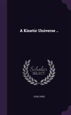 A Kinetic Universe ..