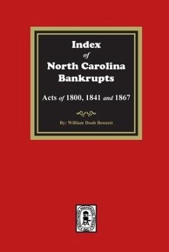 Index to North Carolina Bankrupts, Acts of 1800, 1841, and 1867 - Bennett, William Doub