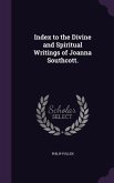 Index to the Divine and Spiritual Writings of Joanna Southcott.