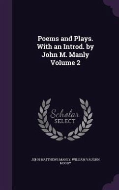 Poems and Plays. With an Introd. by John M. Manly Volume 2 - Manly, John Matthews; Moody, William Vaughn