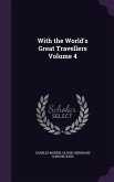 With the World's Great Travellers Volume 4