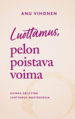 Luottamus, pelon poistava voima - Vihonen, Anu